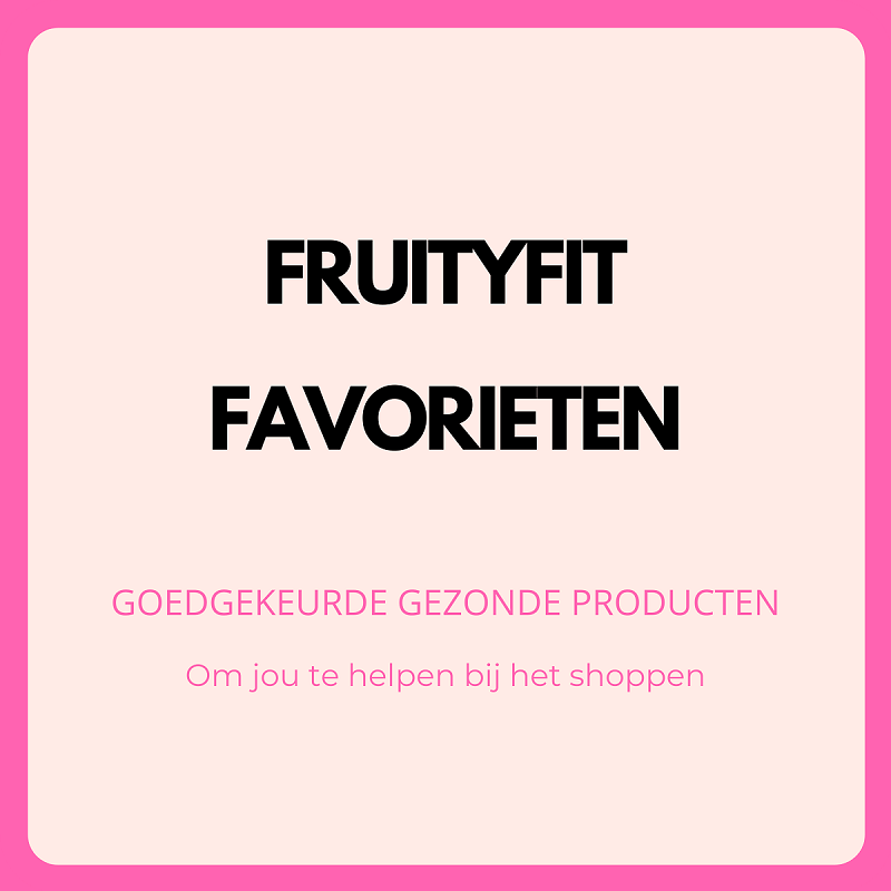 Fruityfit's favo producten